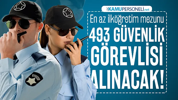 En az ilköğretim mezunu 493 güvenlik görevlisi alınacak! İŞKUR güvenlik görevlisi silahlı-silahsız...