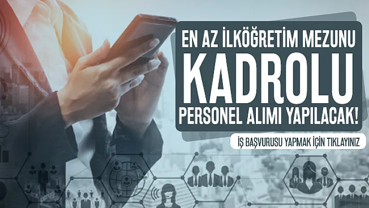 En az ilköğretim mezunu kadrolu personel alımı yapılacak! Başvurular 17 Ocak'ta sona erecek