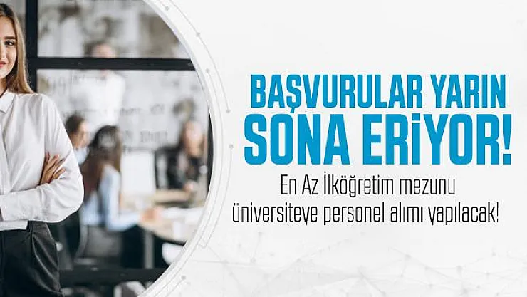 En Az İlköğretim mezunu üniversiteye personel alımı yapılacak! Başvurular yarın sona eriyor! Güvenlik Görevlisi, Temizlik ve Destek Personeli