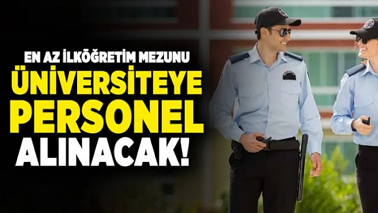 En az ilköğretim mezunu üniversiteye personel alınacak!