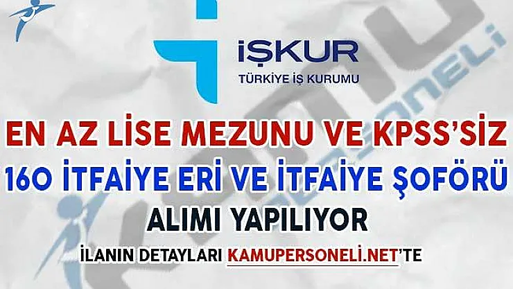 En Az Lise Mezunu 160 İtfaiye Eri ve İtfaiye Şoförü Alımı Yapılıyor