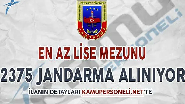 En Az Lise Mezunu 2 Bin 375 Jandarma Alınıyor ! İşte Başvuru Detayları