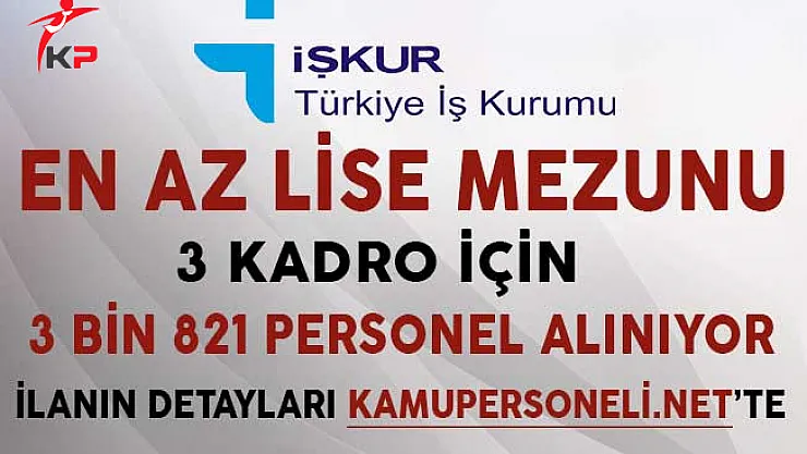 En Az Lise Mezunu 3 Kadro İçin 3 Bin 821 Personel Alınıyor (Memur, Temsilci ve Şoför)