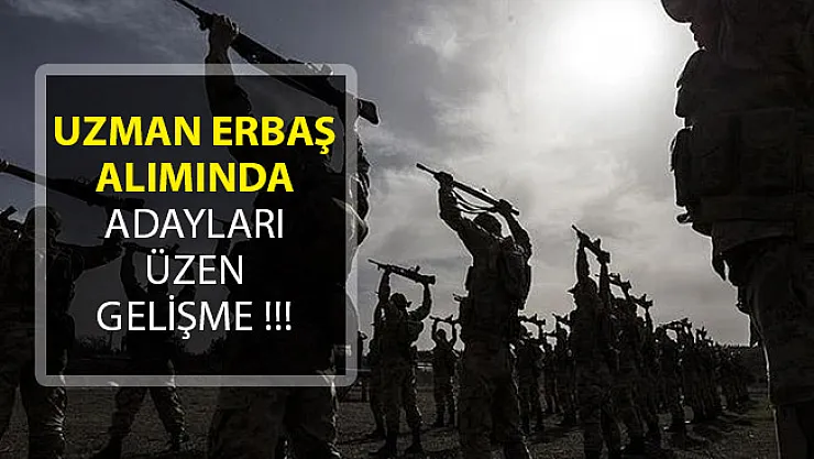 En Az Lise Mezunu Uzman Erbaş Alımında Adayları Üzen Gelişme!