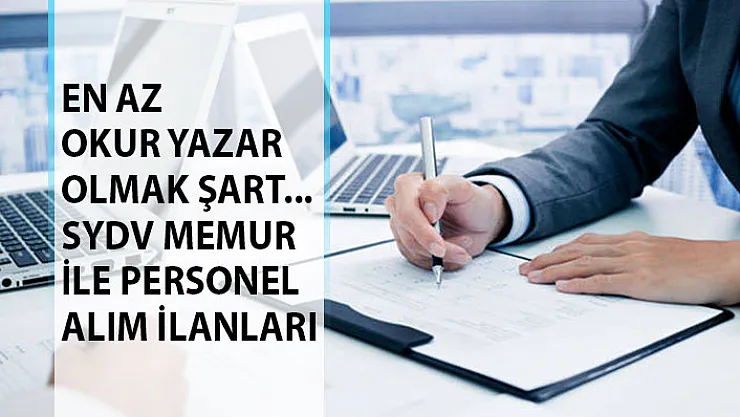 En Az Okur Yazar Olmak Şartıyla SYDV Memur İle Personel Alım İlanları! SYDV Personel Alımı Başvuru Şartları