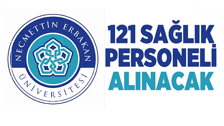 En az önlisans mezunu Necmettin Erbakan Üniversitesi 121 sağlık personeli alımı yapacak!