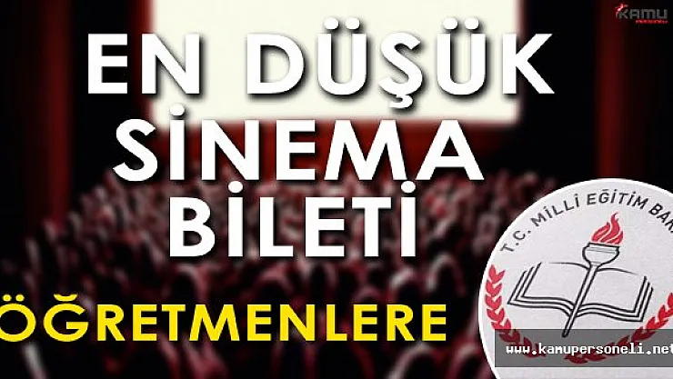 En Düşük Fiyatlı Sinema Biletleri Öğretmenlere