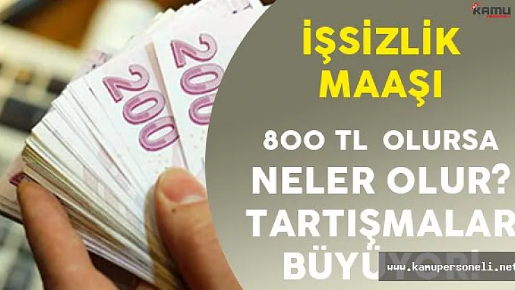 En Düşük İşsizlik Maaşı 800 TL Olursa!