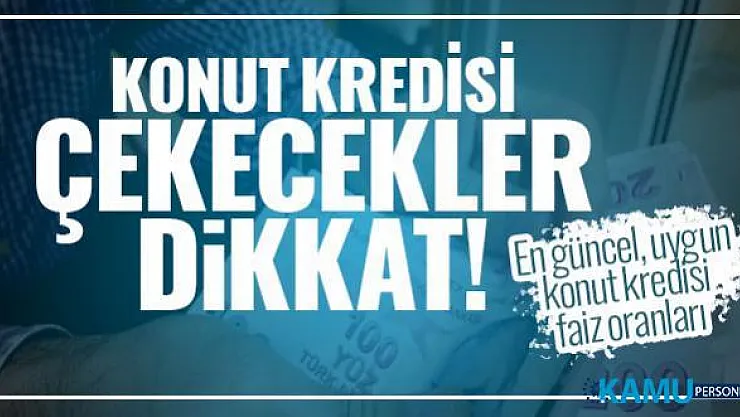 En uygun, güncel konut kredisi faiz oranları değişti mi? Ziraat Bankası, Halkbank, Vakıfbank