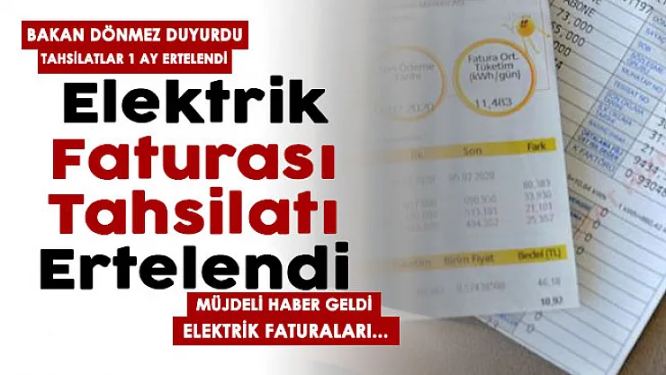 Enerji Bakanı Dönmez resmen duyurdu! Elektrik faturası tahsilatları 1 ay ertelendi