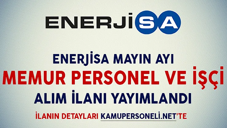 Enerjisa Mayıs Ayı Memur Personel ve İşçi Alım İlanı Yayımlandı (En Az Lise Mezunu, Tecrübe Şartı Yok)