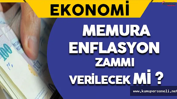 Enflasyon Rakamlarının Düşmesi Memur Zamlarını Nasıl Etkileyecek ?