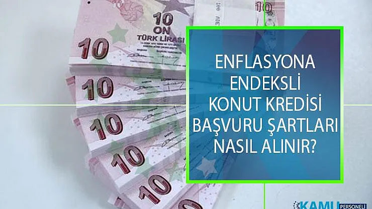 Enflasyona Endeksli Konut Kredisi Nasıl Alınır? Ziraat Bankası Enflasyona Endeksli Konut Kredisi Başvuru Şartları Nelerdir?