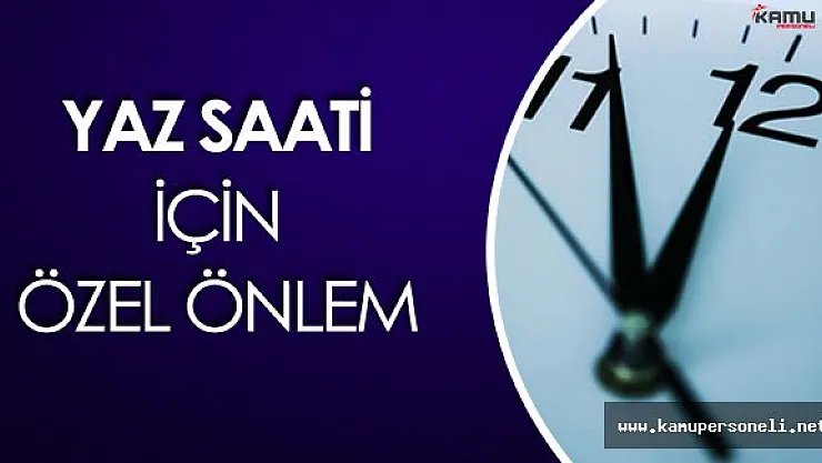 EPDK'dan Yaz Saati Uygulaması için Özel Düzenleme