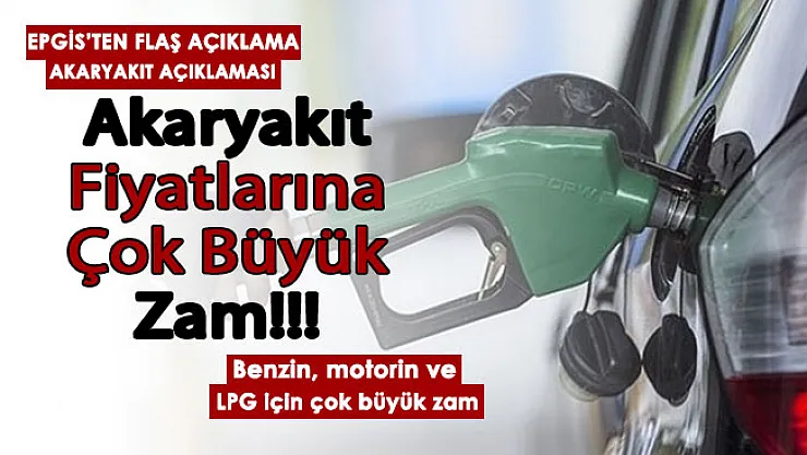 EPGİS'ten flaş açıklama geldi! Akaryakıt fiyatlarına bugün çok büyük zam beklentisi: Benzin, motorin ve LPG için dev zam