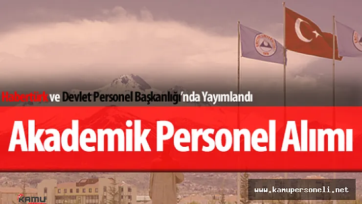 Erciyes Üniversitesi Akademik Personel Alımı Yapıyor