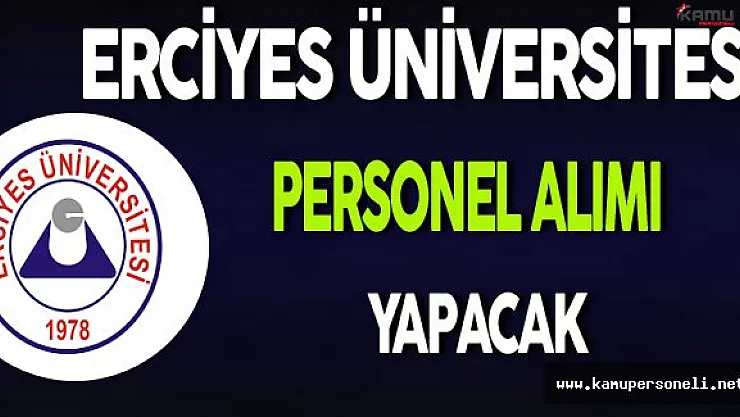 Erciyes Üniversitesi Personel Alım İlanı