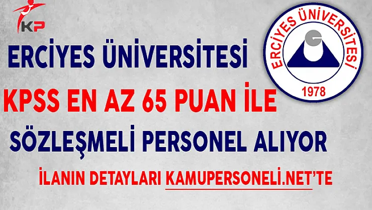 Erciyes Üniversitesi Sözleşmeli Personel Alımında Son Gün