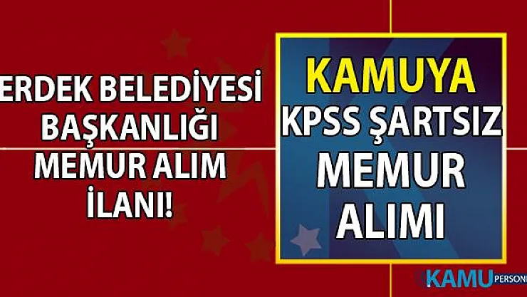 Erdek Belediyesi Başkanlığı KPSS şartsız önlisans mezunu sözleşmeli memur alımı başvuru ilanı