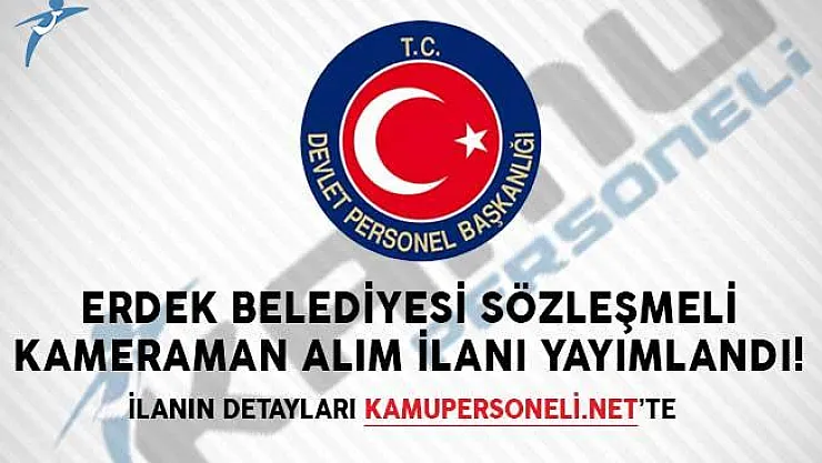 Erdek Belediyesi Sözleşmeli Kameraman Alım İlanı Yayımlandı!