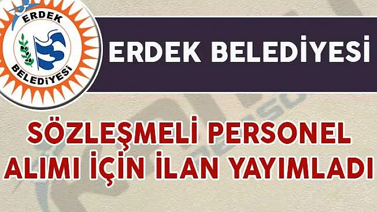 Erdek Belediyesi Sözleşmeli Personel Alım İlanı Yayımladı