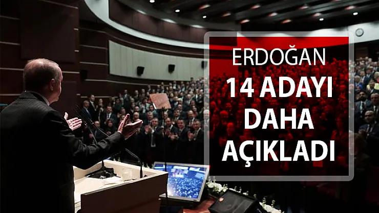 Erdoğan 14 ilin daha AK Parti Belediye Başkan Adaylarını Açıkladı
