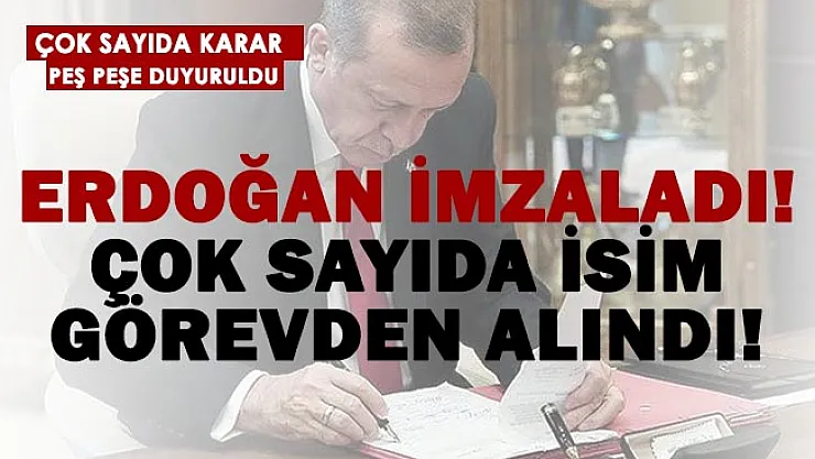 Erdoğan imzaladı! 5 bakanlıkta çok sayıda kişi görevden alındı!