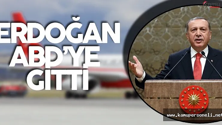 Erdoğan ve Beraberindeki Heyet ABD'ye Gitti