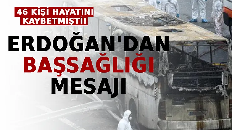 Erdoğan'dan Başsağlığı Mesajı: 46 Kişi Hayatını Kaybetmişti!