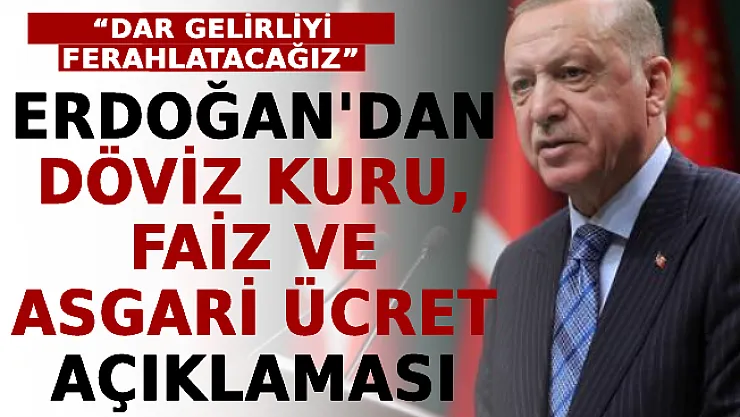 Erdoğan'dan Döviz Kuru, Faiz Ve Asgari Ücret Açıklaması: Dar Gelirliyi Ferahlatacağız
