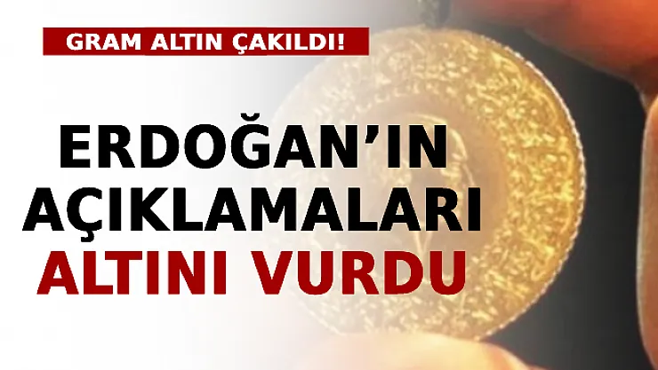 Erdoğan'ın Açıklamaları Altını Vurdu! Gram Altın Çakıldı!