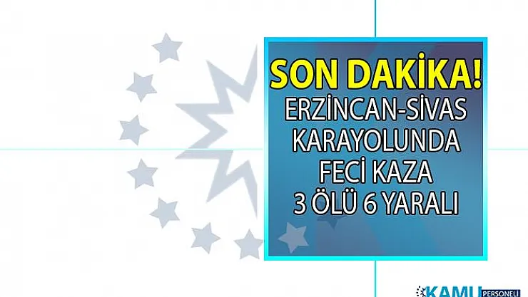 Erzincan-Sivas Karayolunda ölümlü trafik kazası! 3 kişi hayatını kaybetti