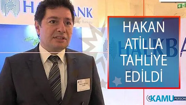 Eski Halkbank Genel Müdür Yardımcısı Mehmet Hakan Atilla Tahliye Edildi!