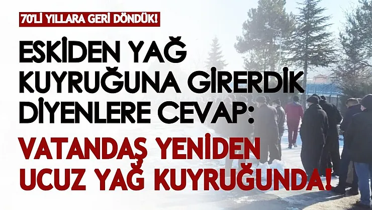 'Eskiden yağ kuyruğuna girerdik' diyenlere yıllar sonra aynı manzara! Vatandaş yağı ucuza almak için kuyruğa dizildi! 70'lere döndük...