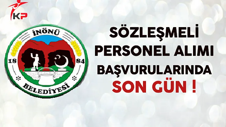 Eskişehir İnönü Belediyesi Sözleşmeli Personel Alımında Son Gün !