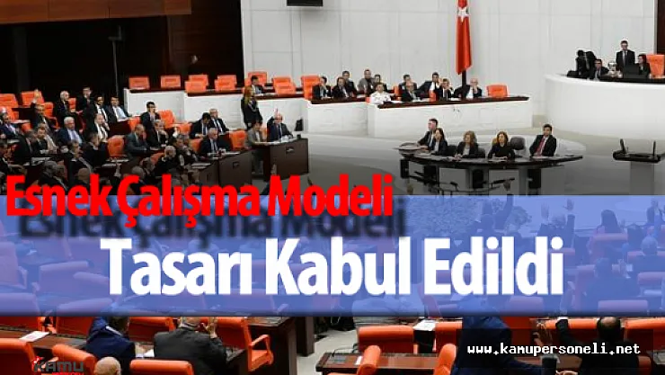 Esnek Çalışma Modeli Tasarısı TBMM'de Kabul Edildi