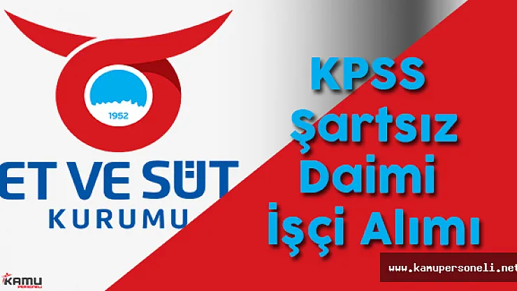 Et ve Süt Kurumu Daimi İşçi Alımı İlanı