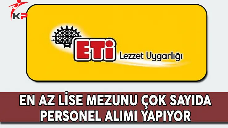 Eti En Az Lise Mezunu Personel Alım İlanı