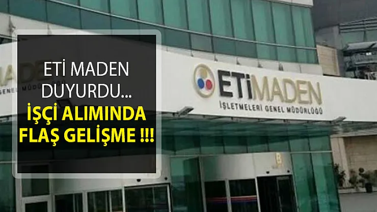 ETİ Maden 198 İşçi Alımı Kura Sonuçları Açıklandı! ETİ Maden 198 Kura Sonuçları Sorgulama Ekranı