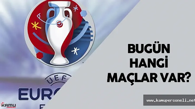 EURO 2016 19 Haziran Maçları ( Bugün Hangi Maçlar Oynanacak? )