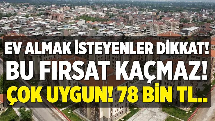 Ev almak isteyenlere müjde! Fiyatlar çok ucuz!