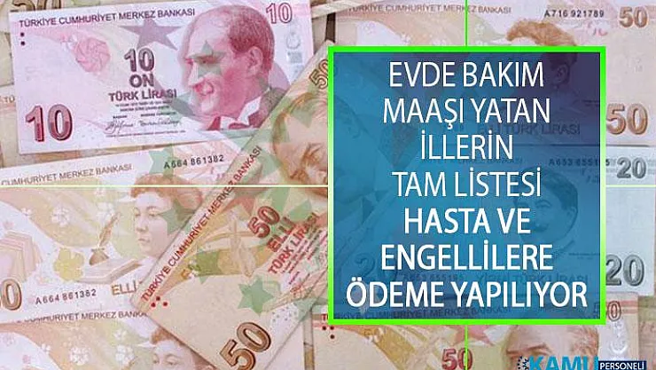 Evde Bakım Maaşı Yatan İllerin Tam Listesi! Haziran Ayı Hasta ve Engellilere 1305 TL Evde Bakım Parası Ödemesi