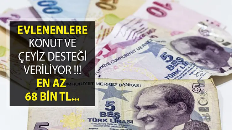 Evlenenlere Konut Ve Çeyiz Desteği Veriliyor! En Az 68 Bin TL