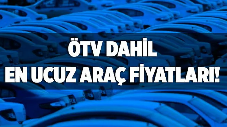 Eylül ayı en ucuz araç listesi belli oldu! Firmalar fiyatlarını güncellemeye başladı! İşte ÖTV dahil en ucuz araç fiyatları