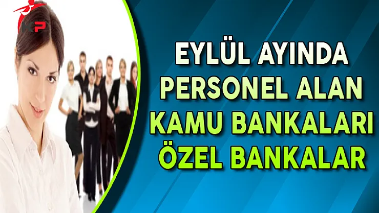 Eylül Ayı Kamu ve Özel Banka Personel Alım İlanları