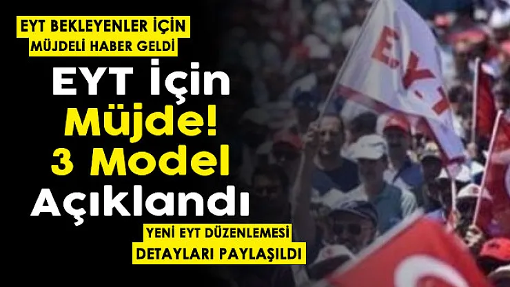 EYT bekleyenlere müjde verildi! 3 model paylaşıldı: İşte yeni EYT düzenlemesi detayları