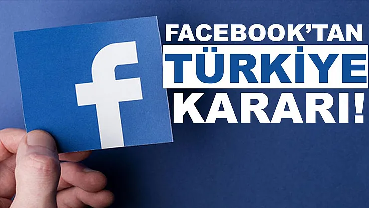 Facebok'tan flaş Türkiye kararı!
