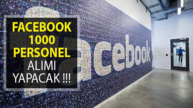 Facebook 1000 Personel Alımı Yapacak! İşte Detaylar