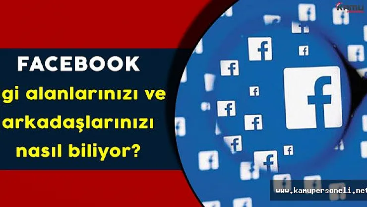Facebook Kullanıcılara Reklam Gösterirken Hangi Bilgileri Kullanıyor Bilmek İster Misiniz?