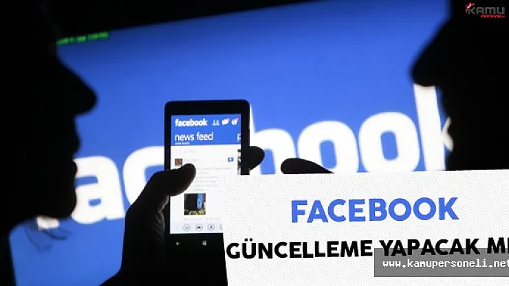 Facebook Yeni Güncelleme Yapacak Mı?